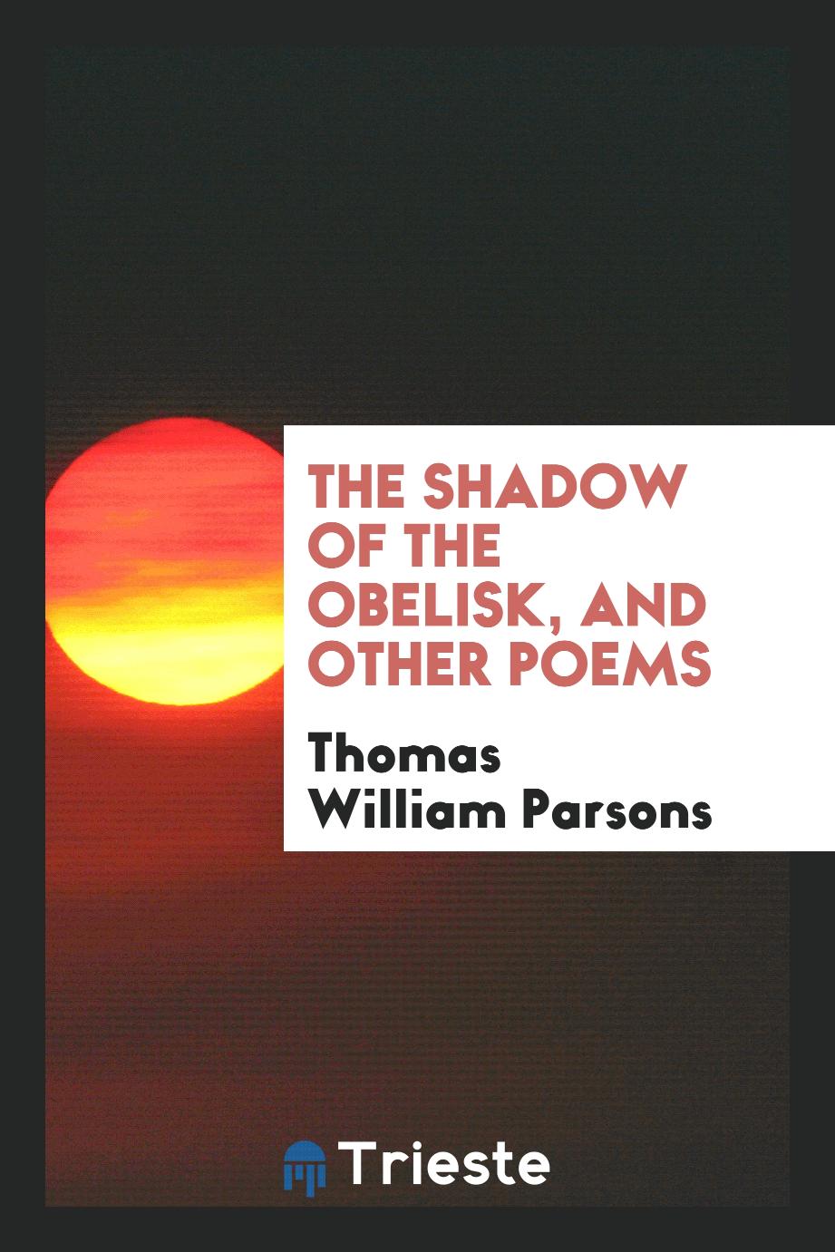 The Shadow of the Obelisk, and Other Poems