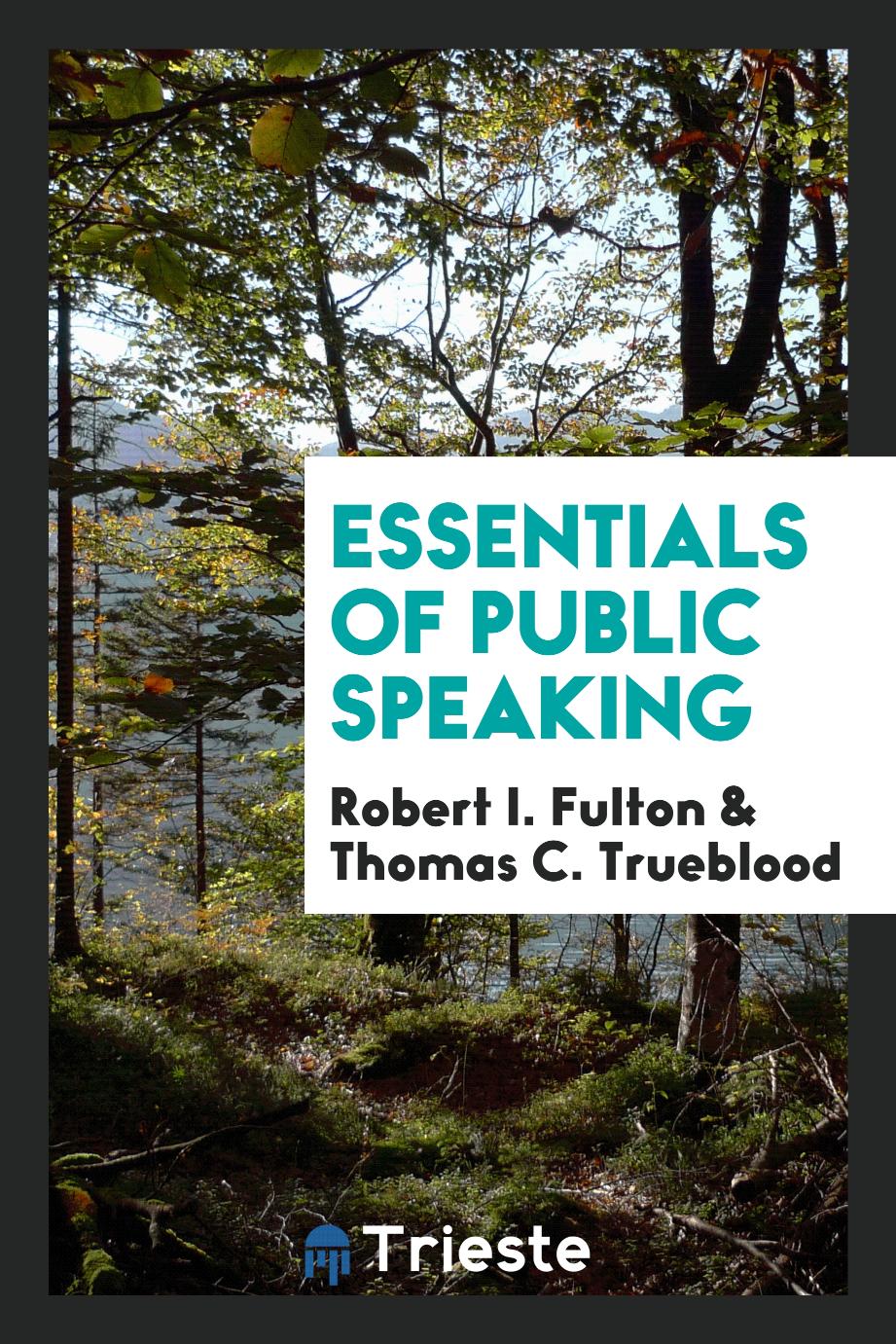 Robert I. Fulton, Thomas C. Trueblood - Essentials of Public Speaking