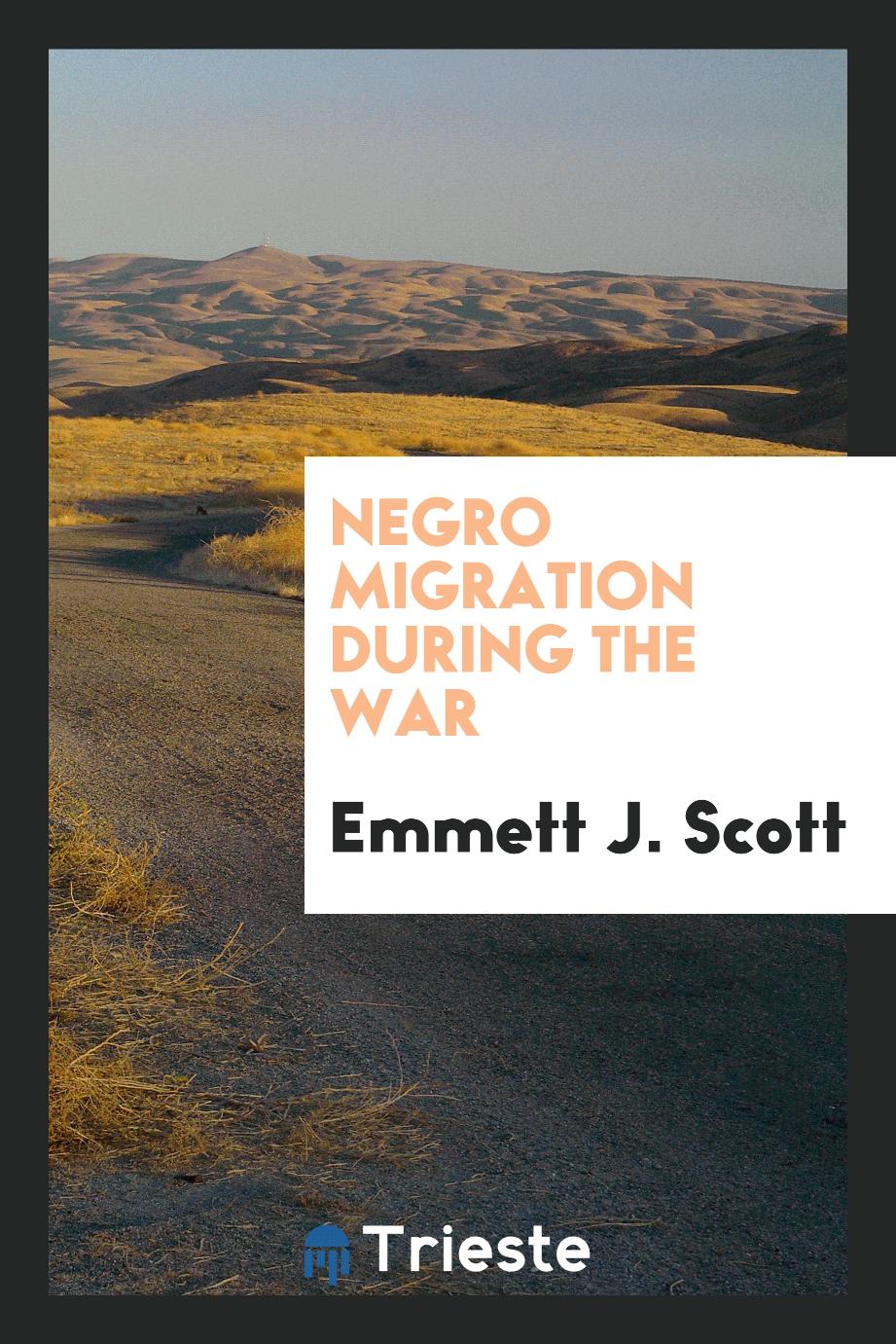 Emmett J. Scott - Negro migration during the war