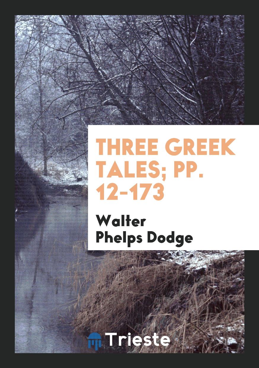 Three Greek Tales; pp. 12-173