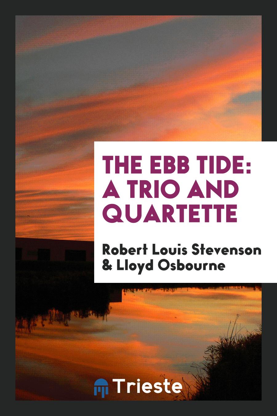 Robert Louis Stevenson, Lloyd Osbourne - The Ebb Tide: A Trio and Quartette