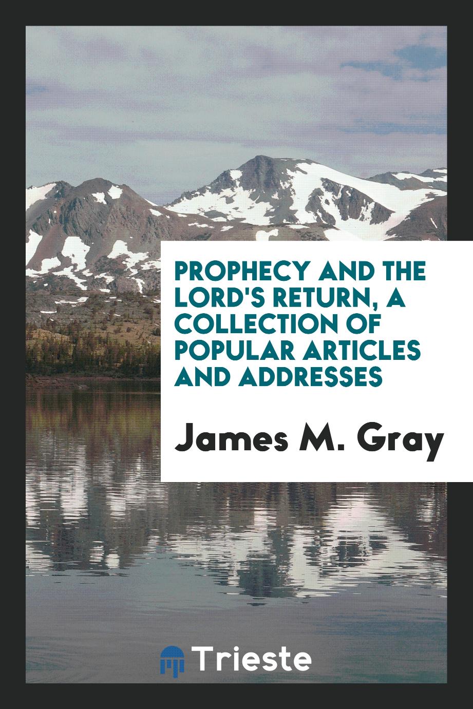 Prophecy and the Lord's Return, a Collection of Popular Articles and Addresses