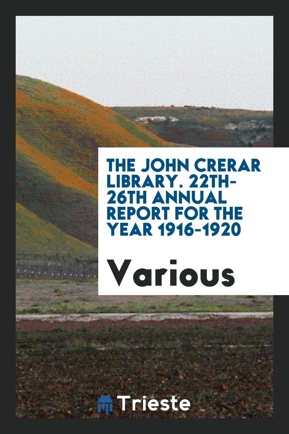 The John Crerar library. 22th-26th Annual report for the year 1916-1920