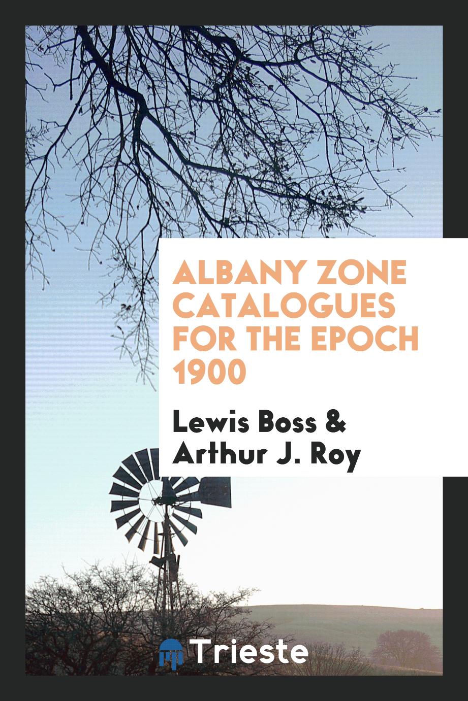 Albany zone catalogues for the epoch 1900