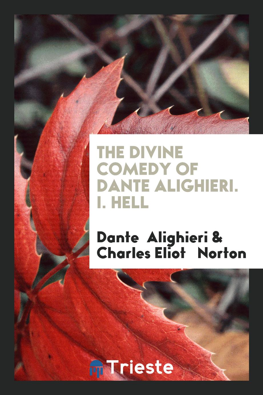 The Divine Comedy of Dante Alighieri. I. Hell