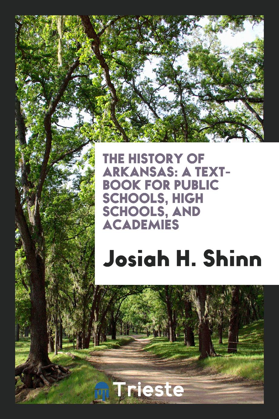 The History of Arkansas: A Text-Book for Public Schools, High Schools, and Academies