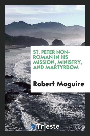 St. Peter Non-Roman in His Mission, Ministry, and Martyrdom