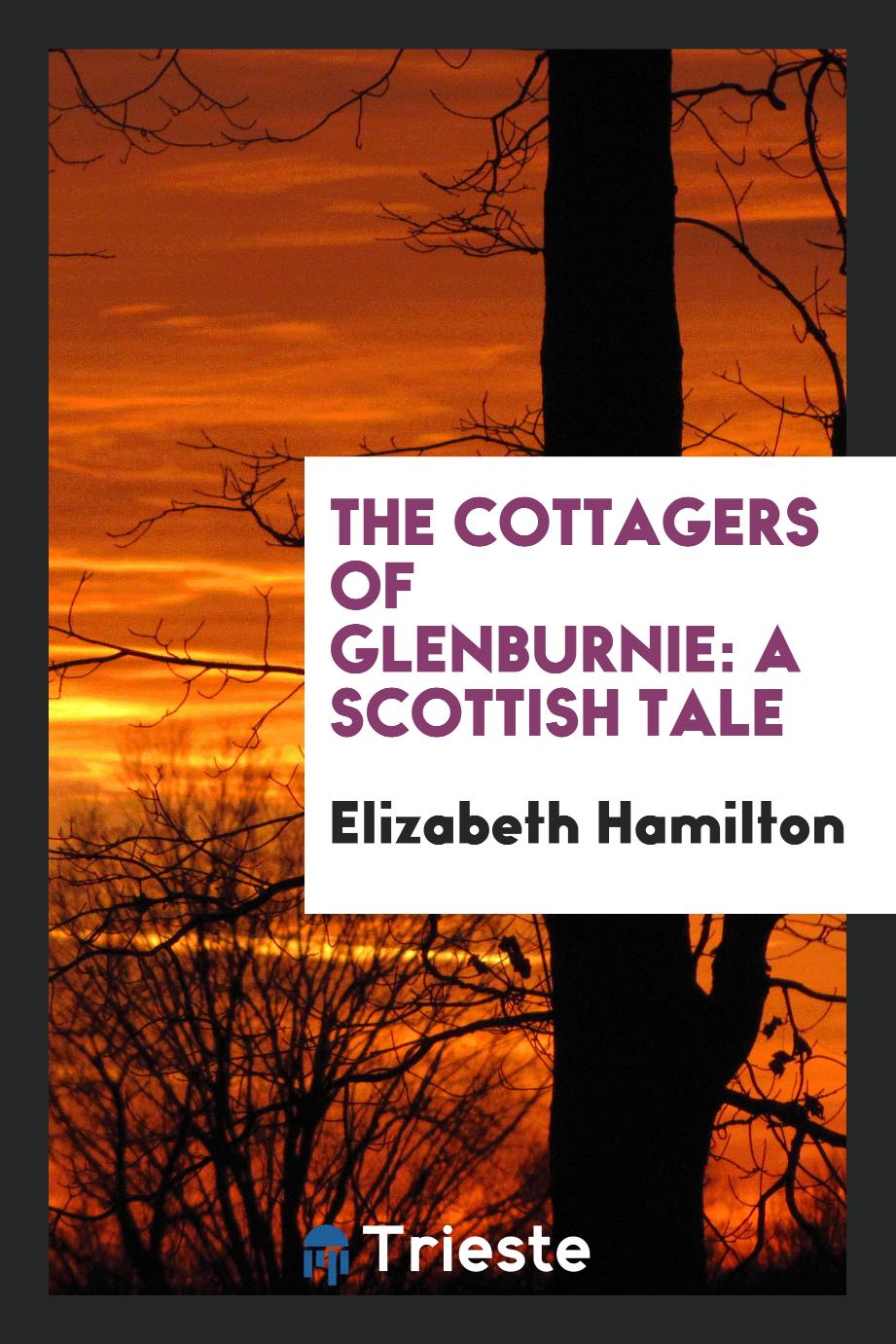 Elizabeth Hamilton - The cottagers of Glenburnie: a Scottish tale