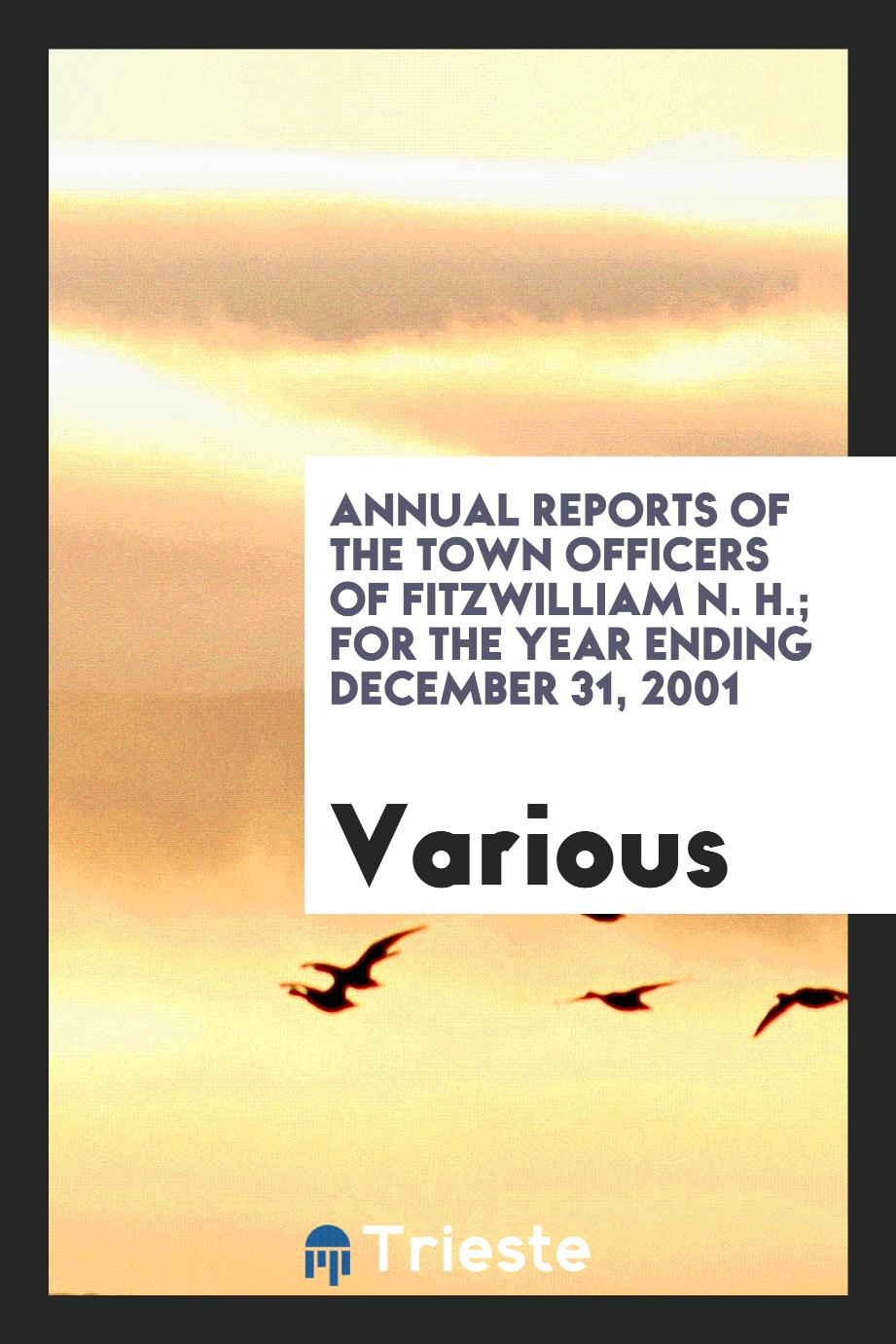 Annual Reports of the town officers of Fitzwilliam N. H.; For the year ending December 31, 2001