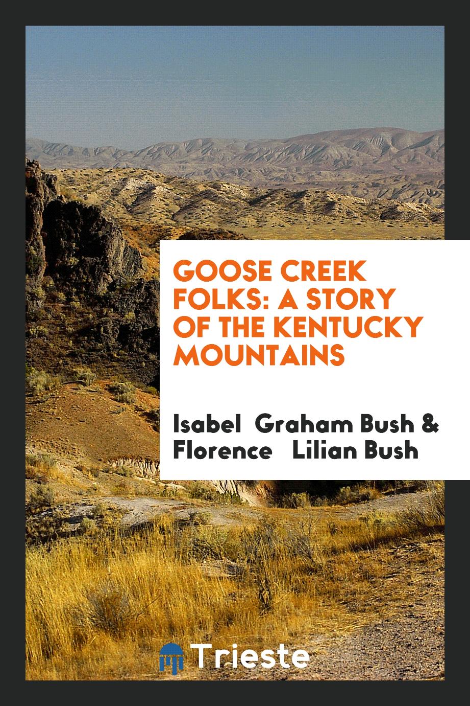 Goose Creek Folks: A Story of the Kentucky Mountains