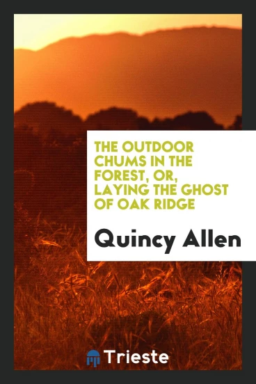 The Outdoor Chums in the Forest, or, Laying the Ghost of Oak Ridge