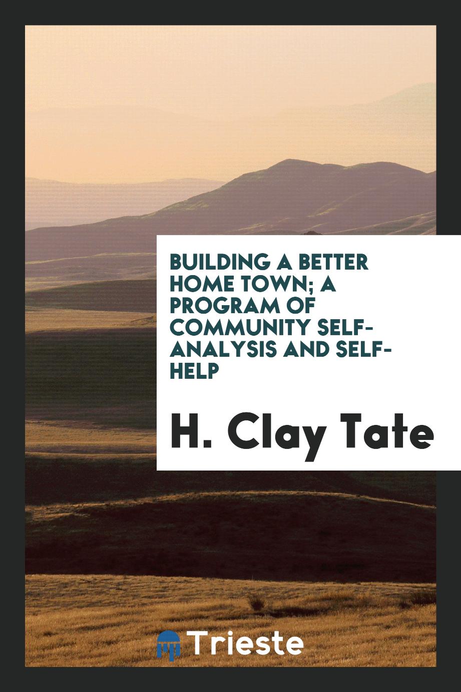 Building a better home town; a program of community self-analysis and self-help