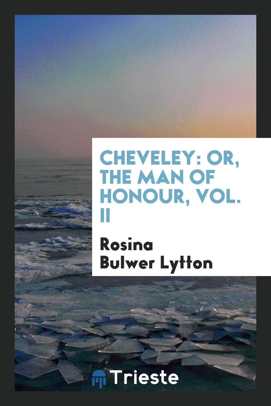 Cheveley: Or, the Man of Honour, Vol. II