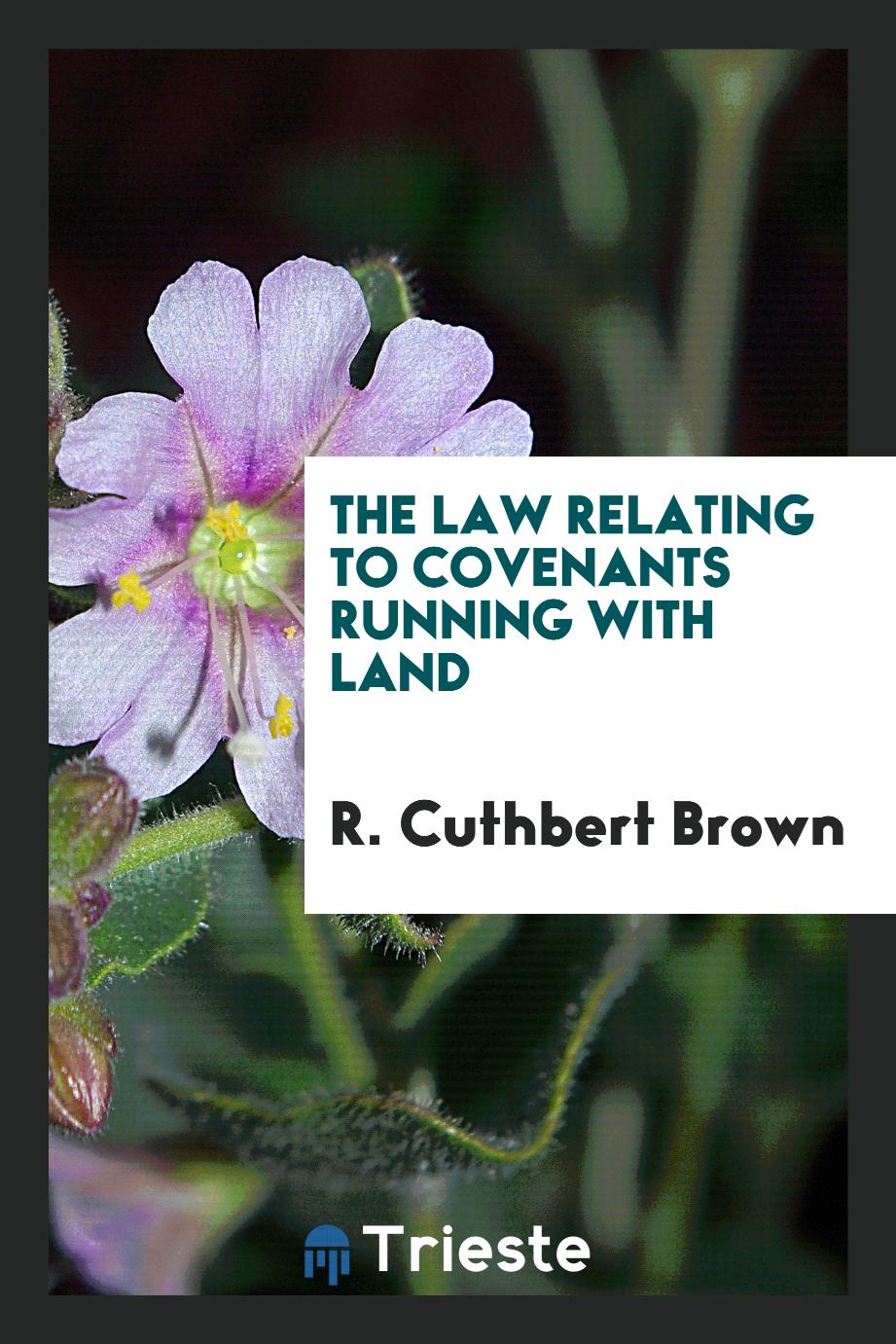 The Law Relating to Covenants Running with Land