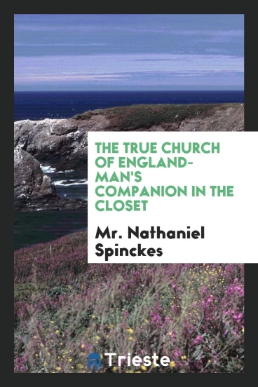 The True Church of England-man's companion in the closet