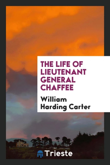 The Life of Lieutenant General Chaffee
