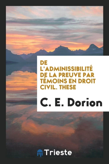 De l'Adminissibilité de la Preuve par Témoins en Droit Civil. These