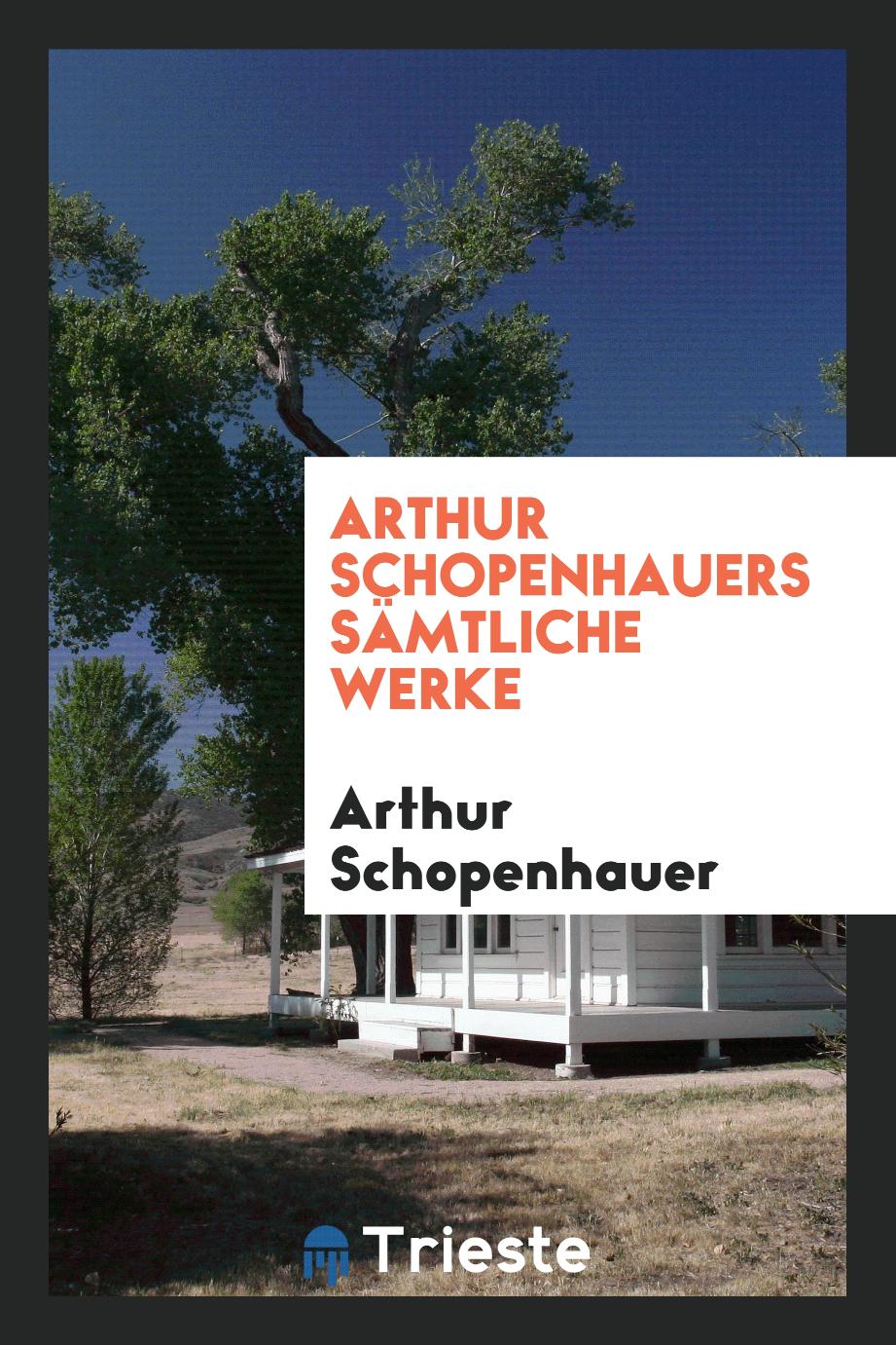 Arthur Schopenhauers sämtliche Werke