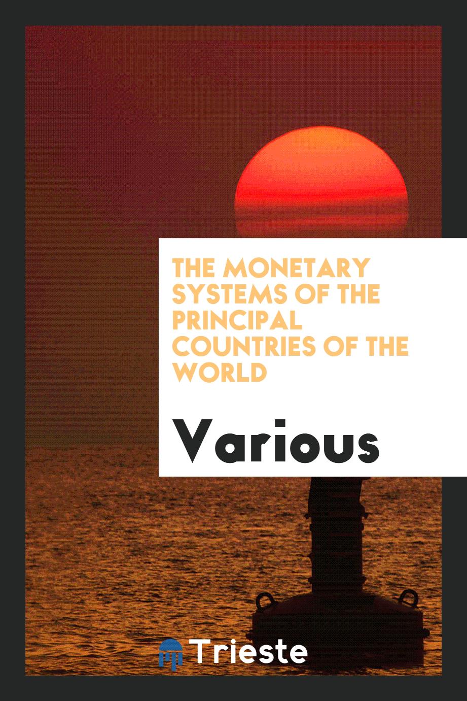 The Monetary Systems of the Principal Countries of the World