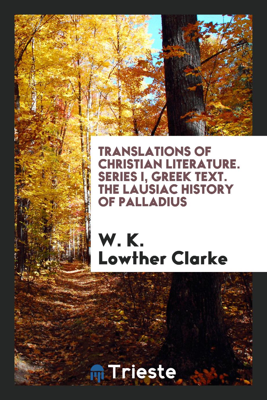 Translations of christian literature. Series I, greek text. The Lausiac history of Palladius