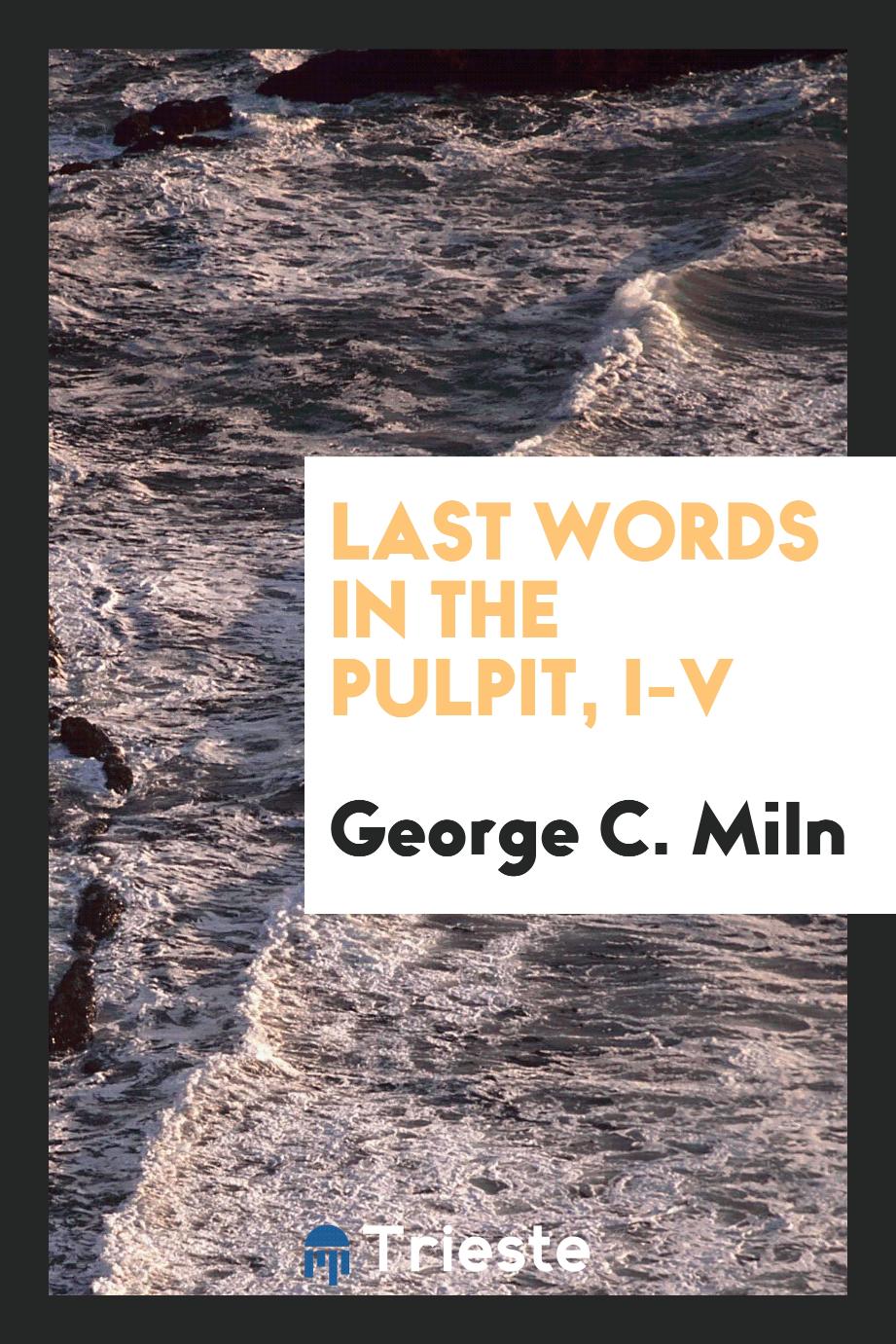 Last Words in the Pulpit, I-V