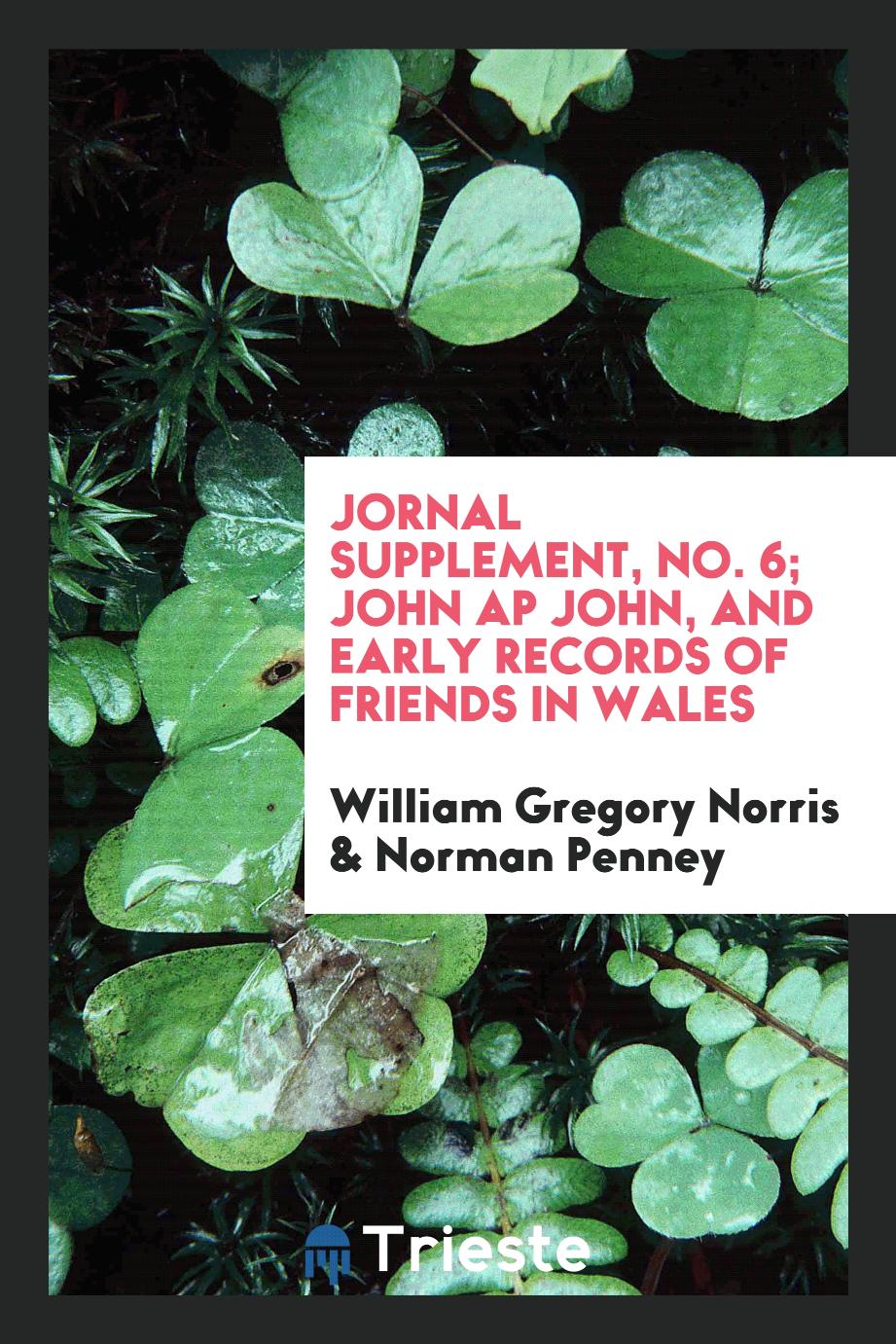 Journal supplement, No. 6; John Ap John, and Early Records of Friends in Wales