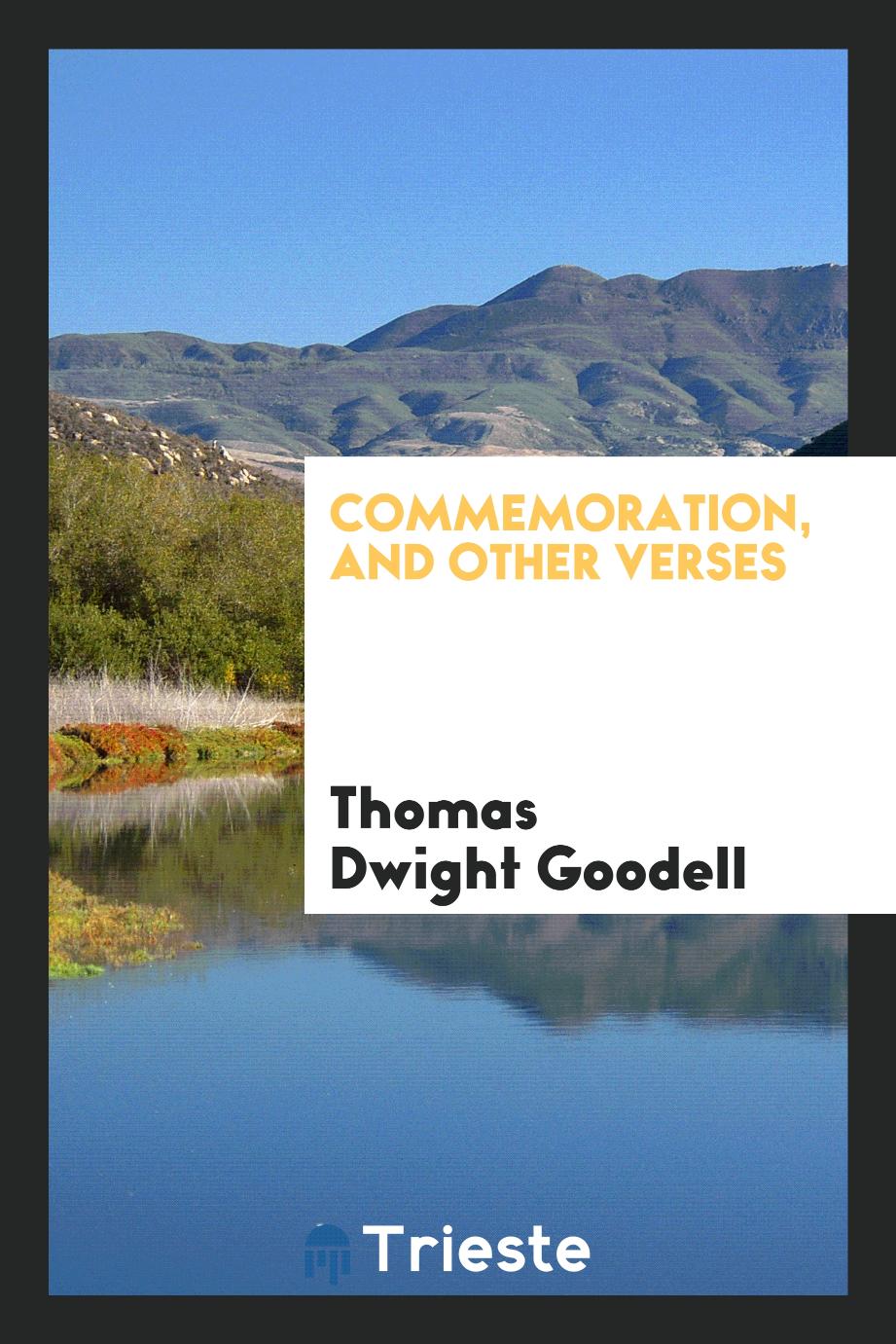 Thomas Dwight Goodell - Commemoration, and Other Verses