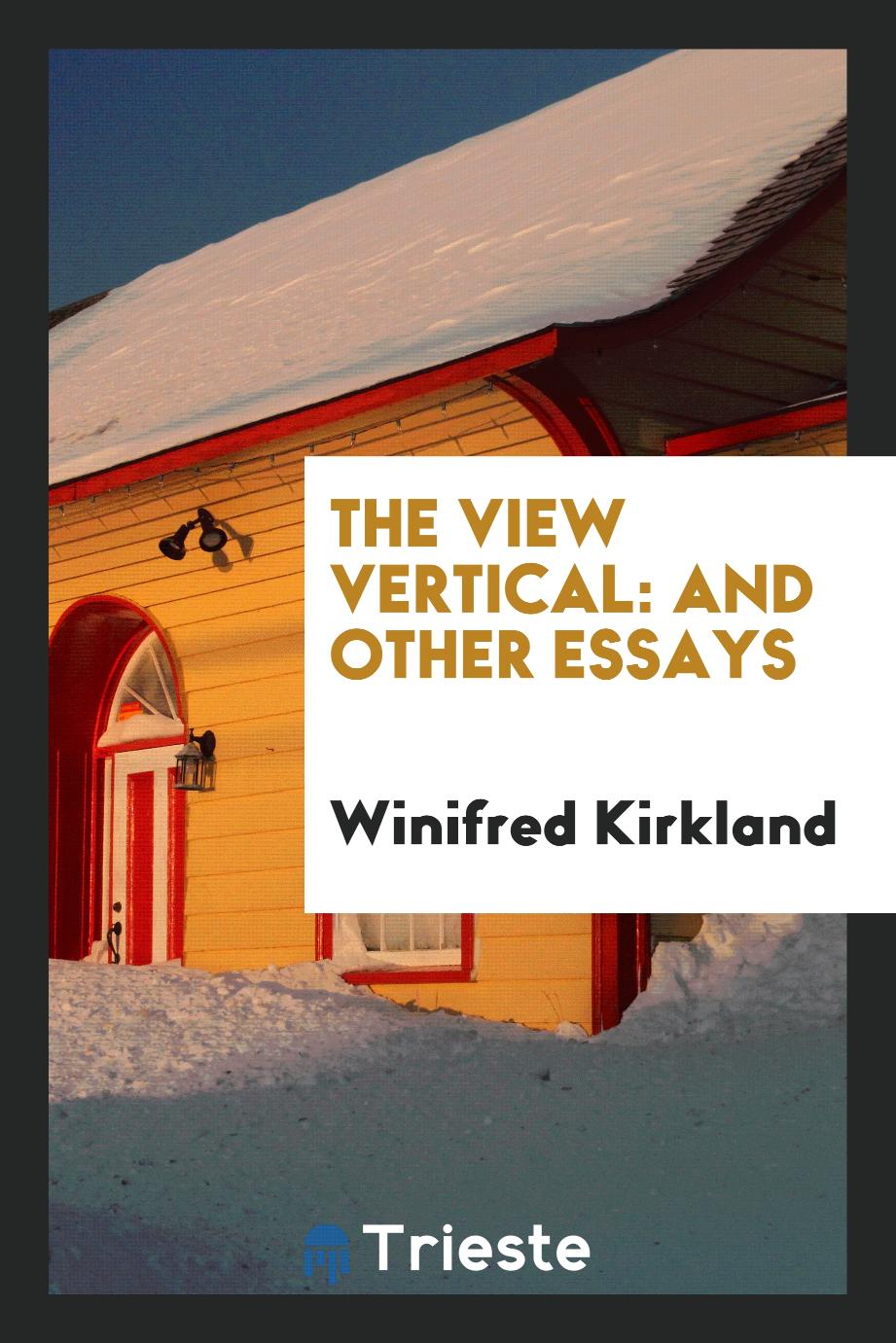The View Vertical: And Other Essays