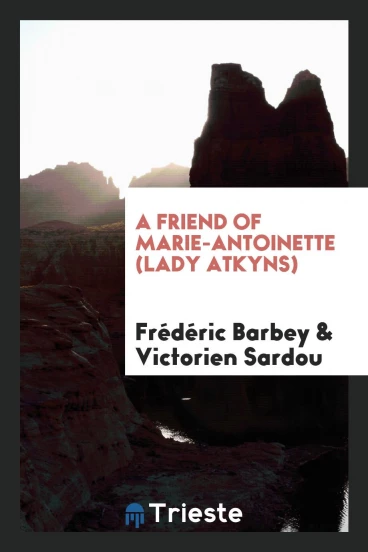 A Friend of Marie-Antoinette (Lady Atkyns)