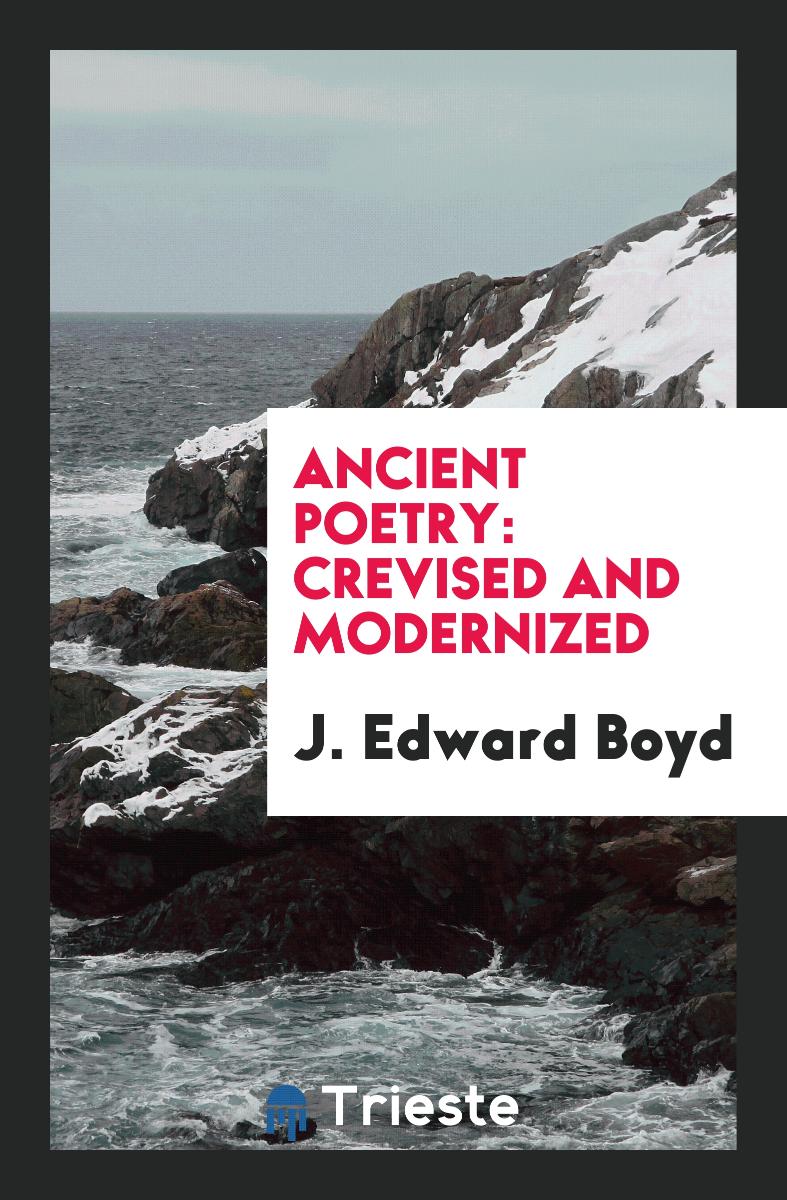 Ancient Poetry: Crevised and Modernized