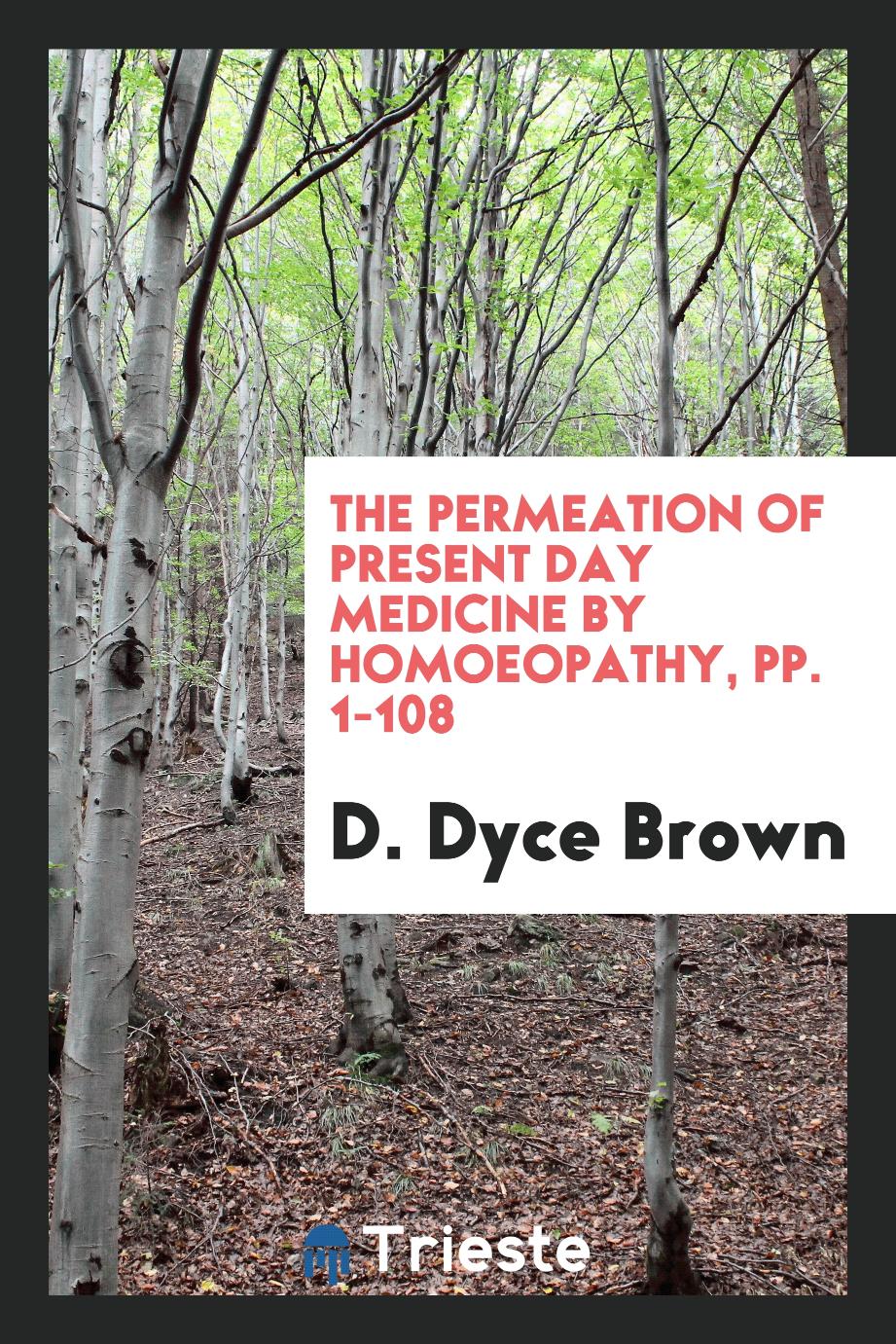 The Permeation of Present Day Medicine by Homoeopathy, pp. 1-108