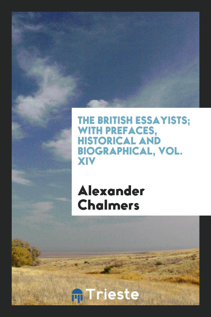 The British Essayists; With Prefaces, Historical and Biographical, Vol. XIV