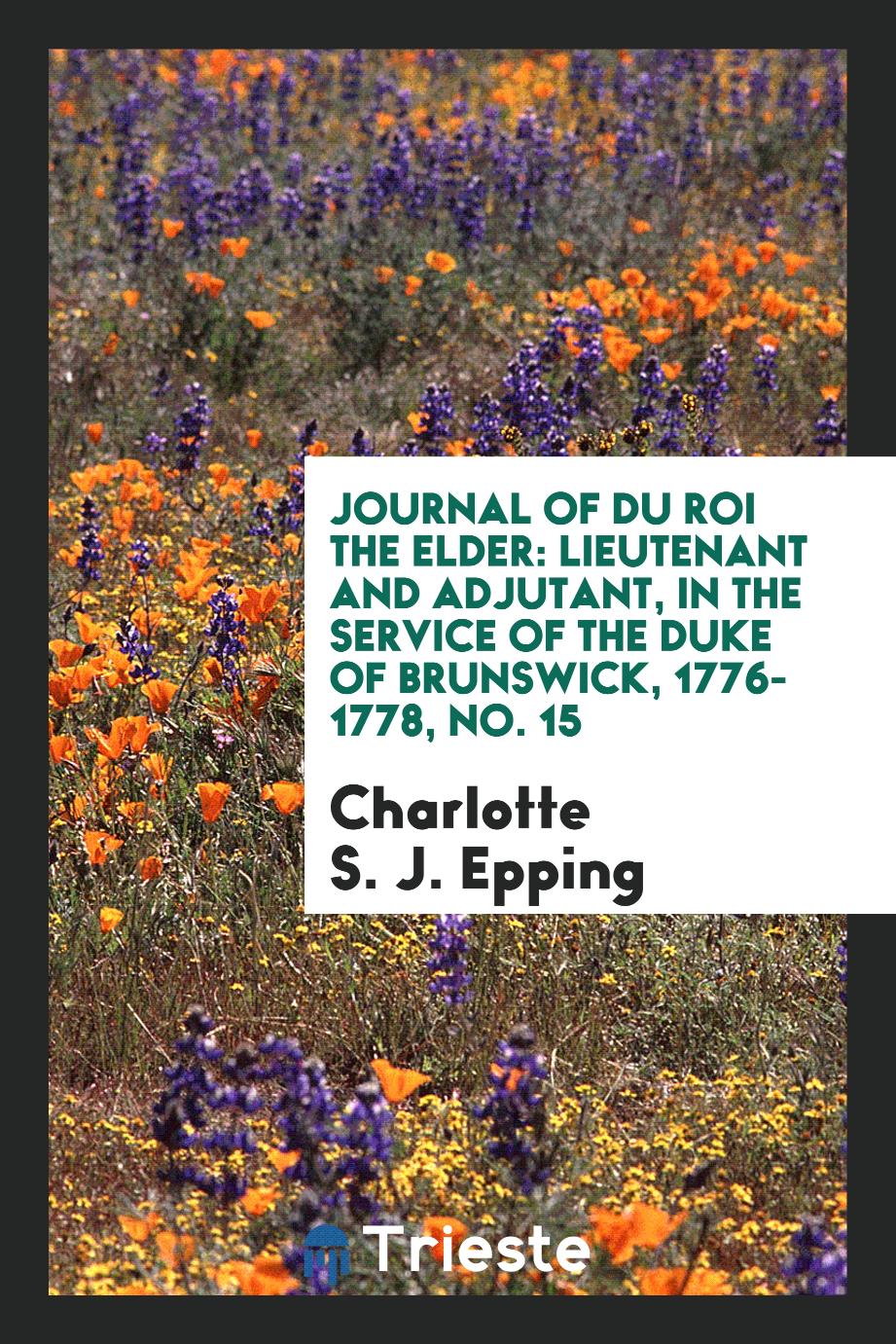 Journal of Du Roi the elder: lieutenant and adjutant, in the service of the Duke of Brunswick, 1776-1778, No. 15