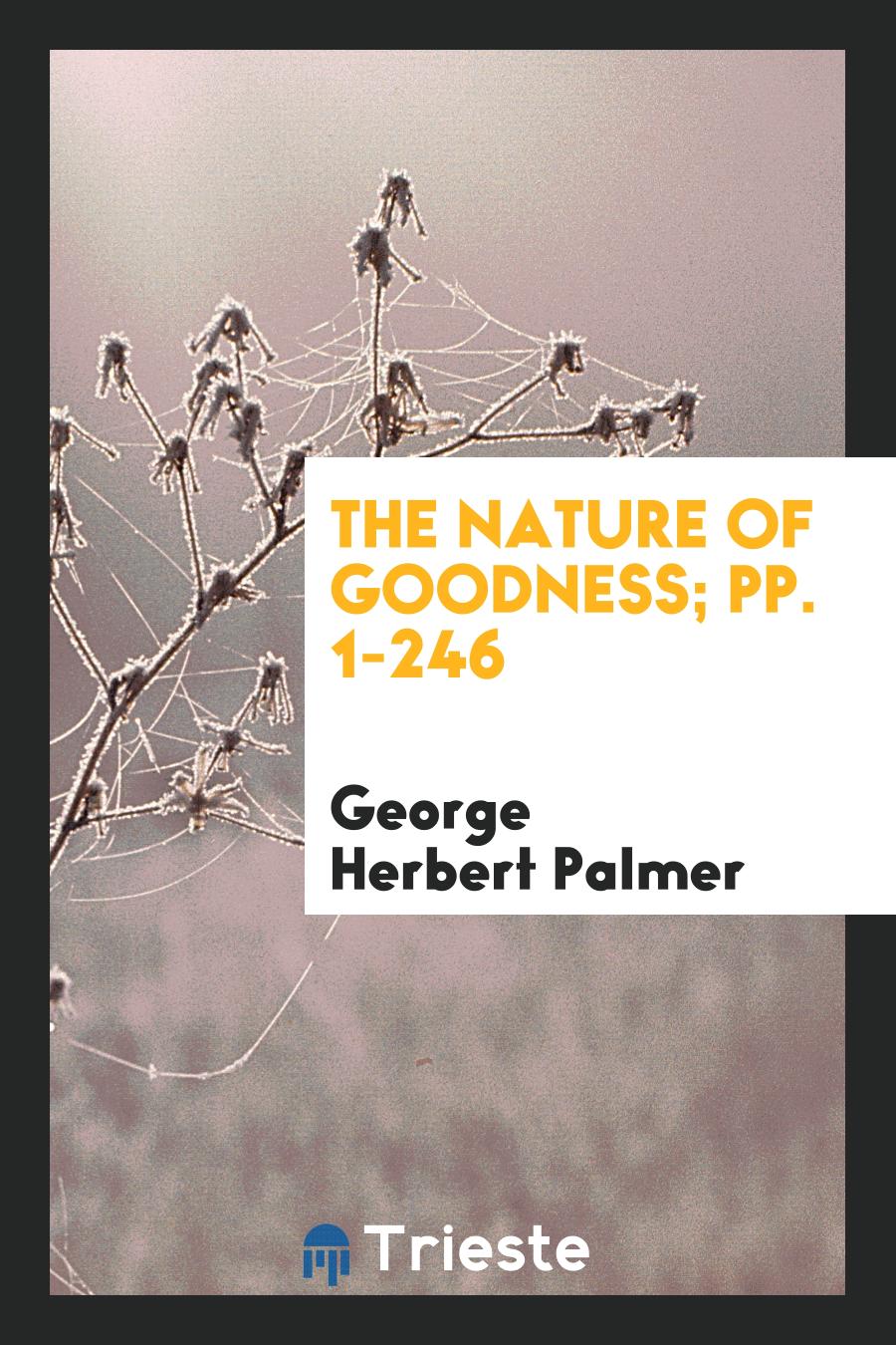The Nature of Goodness; pp. 1-246