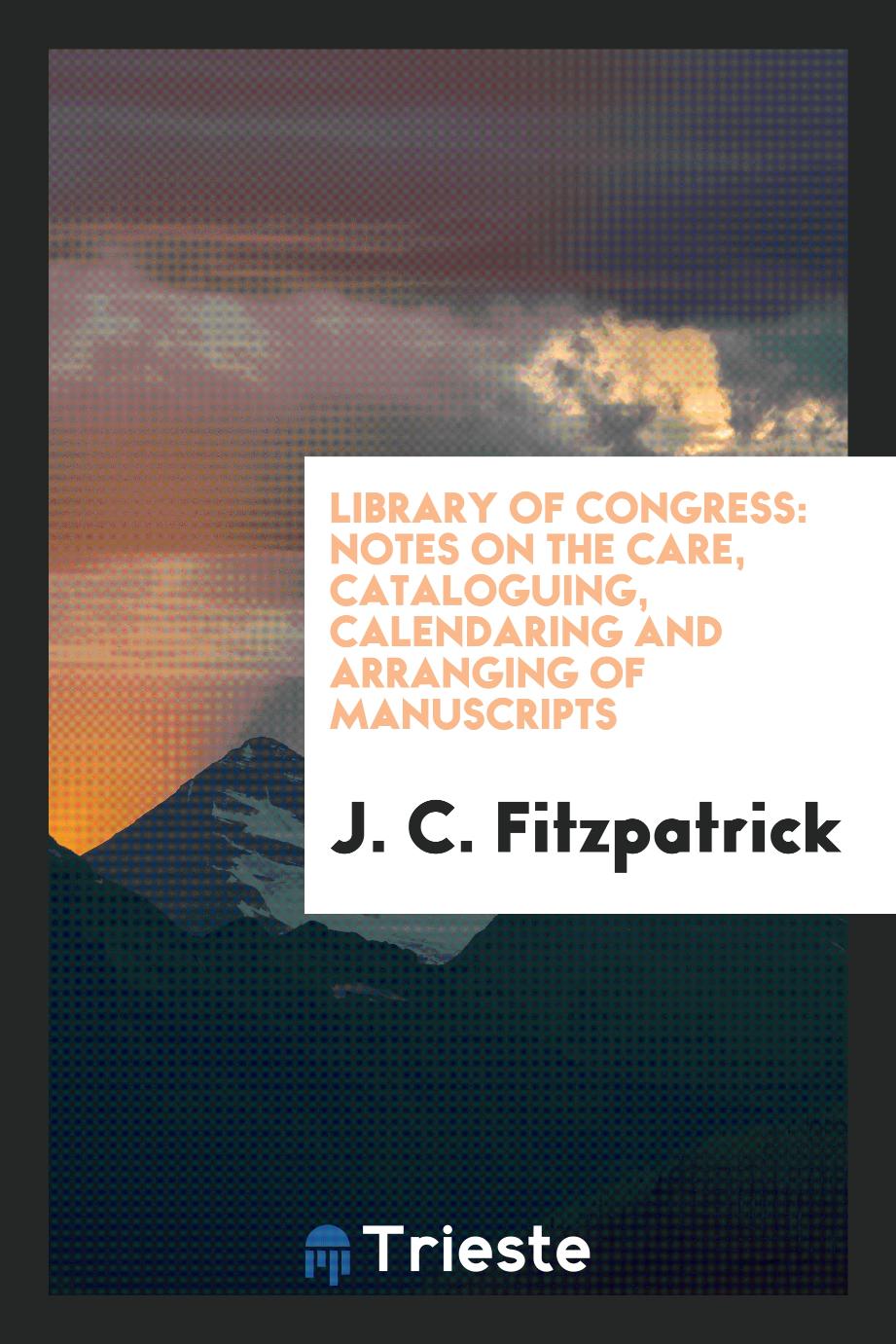 Library of Congress: Notes on the care, cataloguing, calendaring and arranging of manuscripts