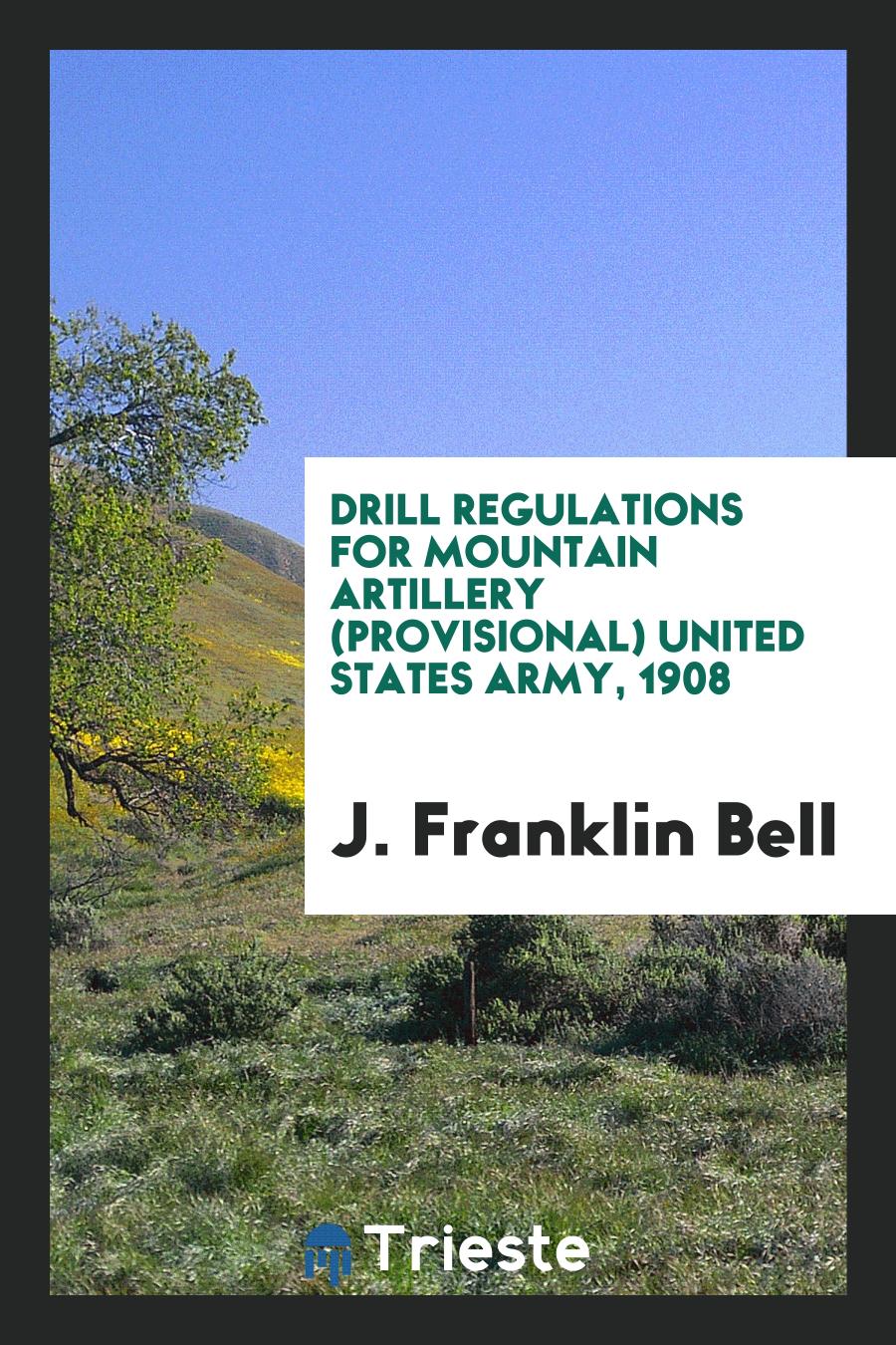 Drill Regulations for Mountain Artillery (Provisional) United States Army, 1908