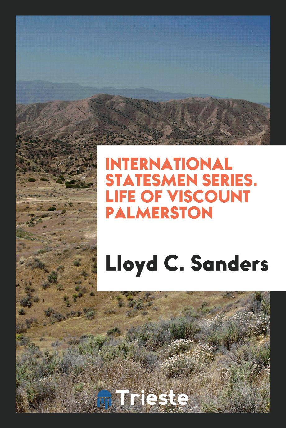 International Statesmen Series. Life of Viscount Palmerston