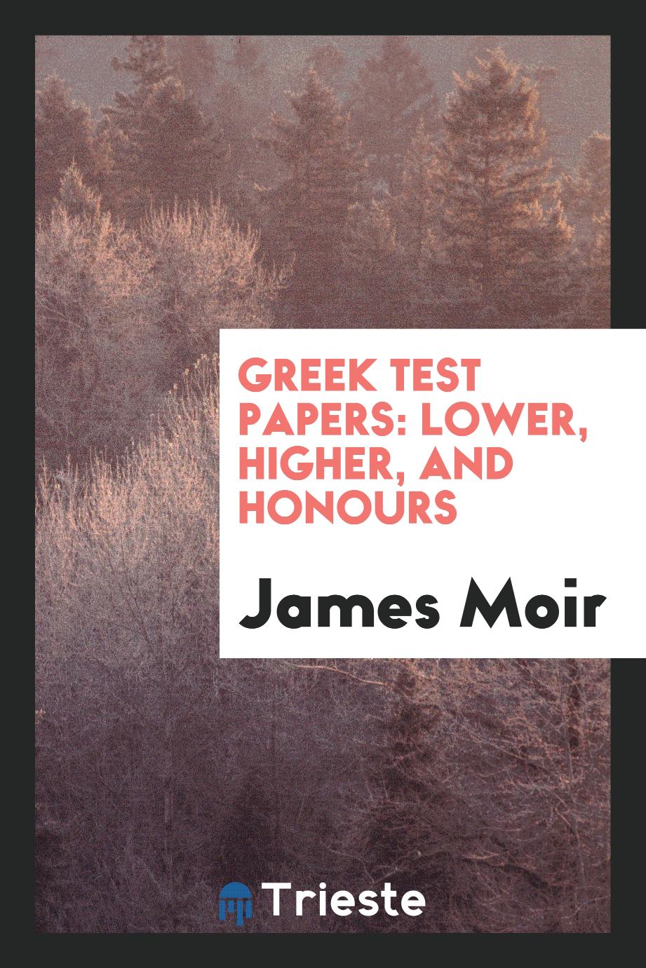 Greek Test Papers: Lower, Higher, and Honours