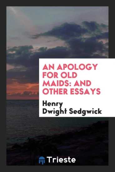 An Apology for Old Maids: And Other Essays