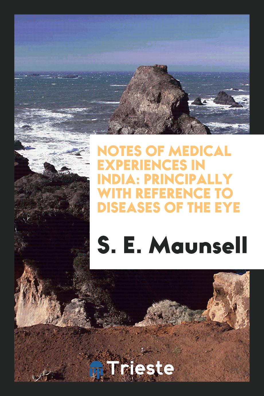 Notes of Medical Experiences in India: Principally with Reference to Diseases of the Eye