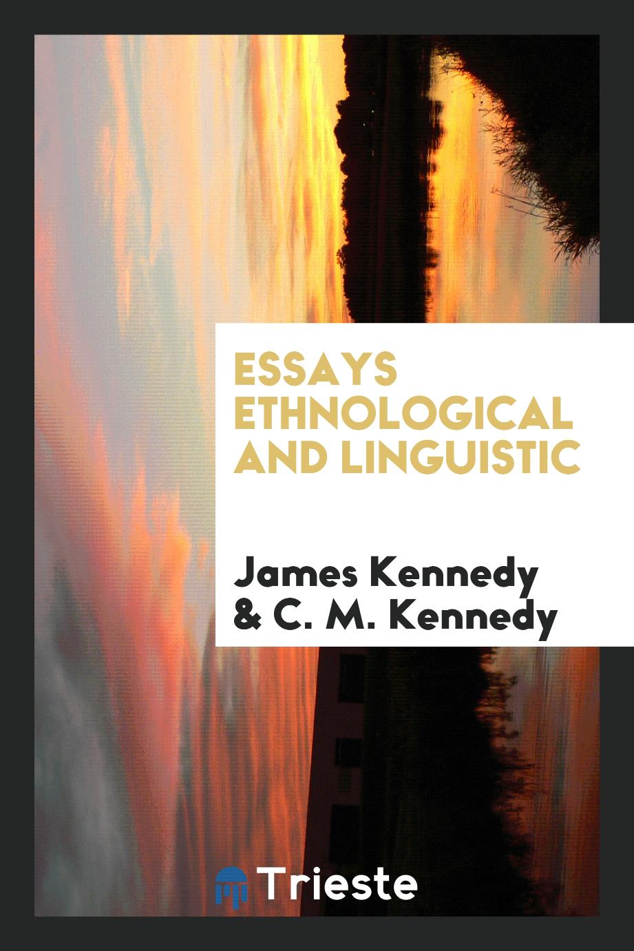 James Kennedy, C. M. Kennedy - Essays Ethnological and Linguistic