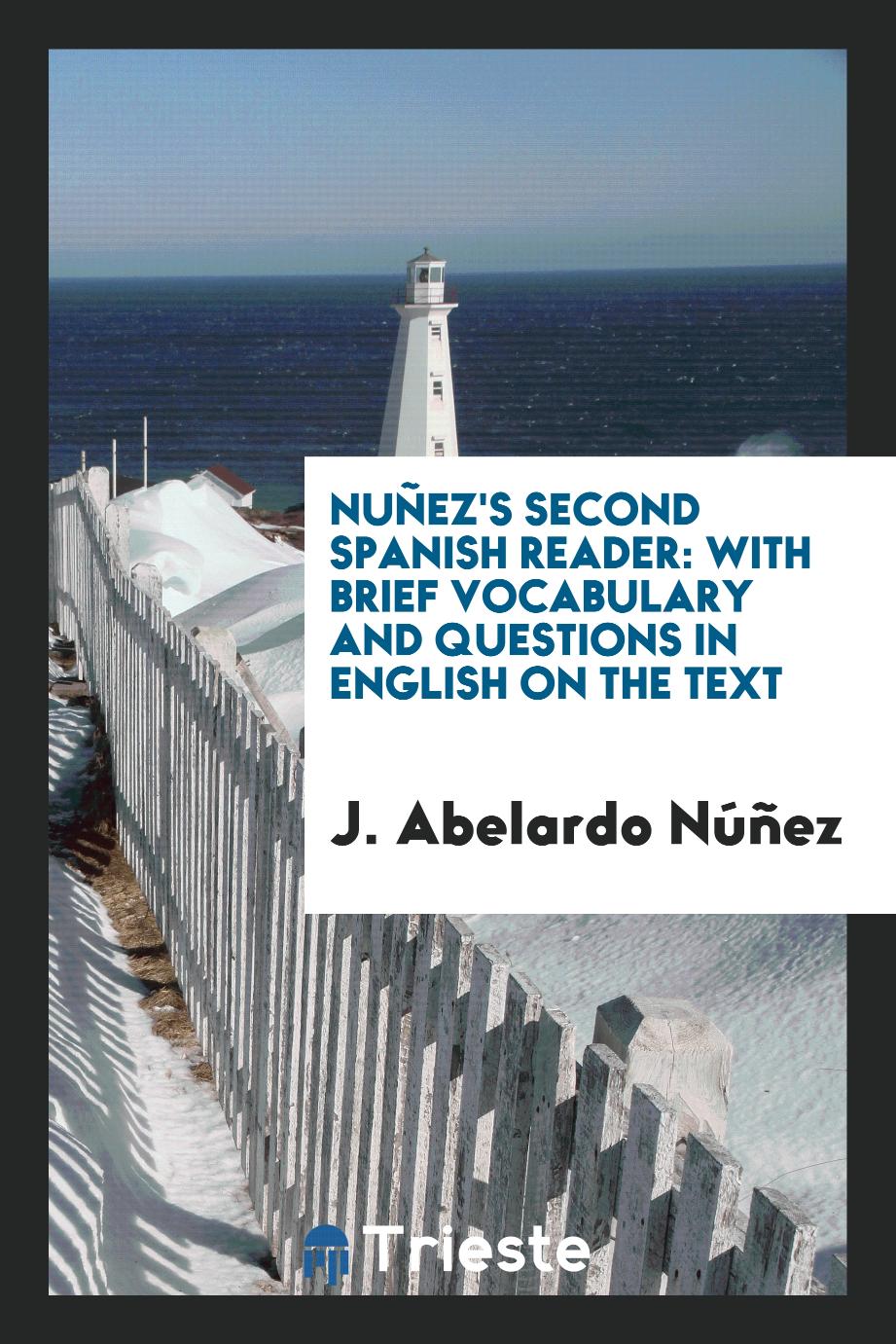 Nuñez's Second Spanish Reader: With Brief Vocabulary and Questions in English on the Text