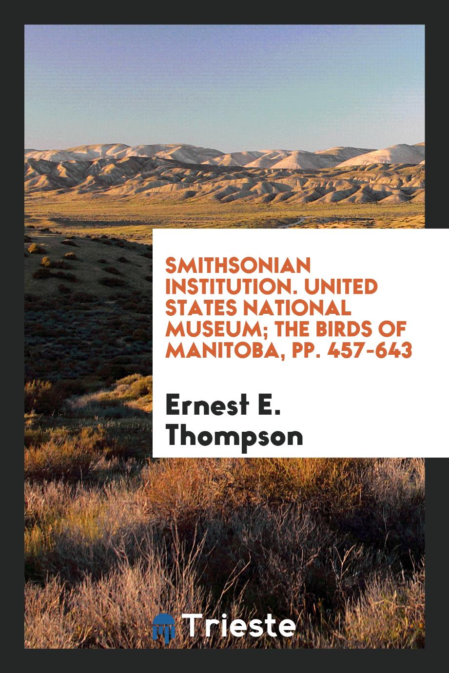 Smithsonian Institution. United States National Museum; The Birds of Manitoba, pp. 457-643