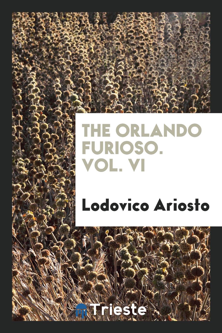 The Orlando furioso. Vol. VI