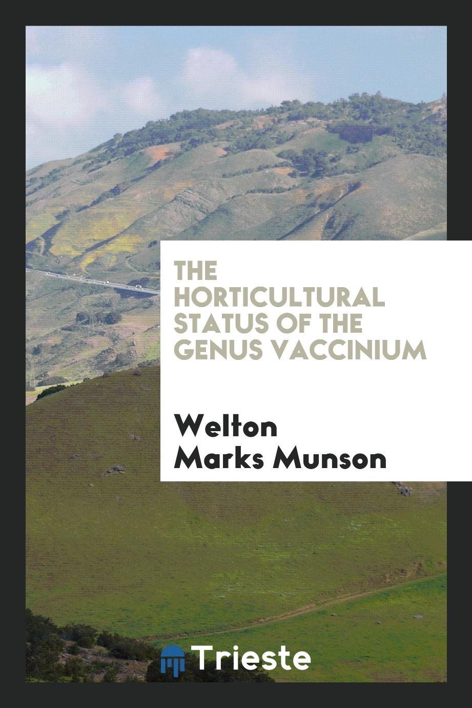 Welton Marks Munson - The Horticultural Status of the Genus Vaccinium