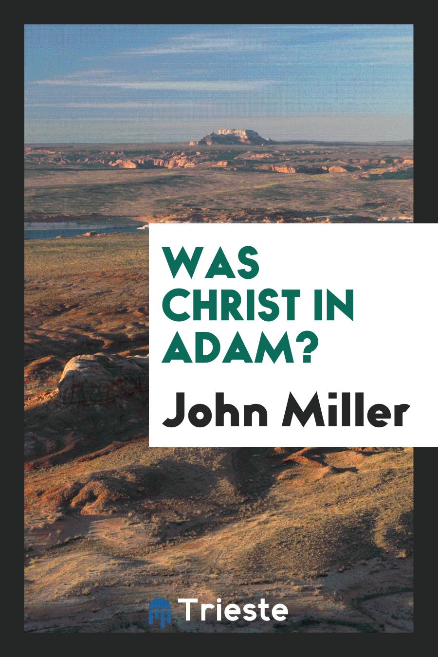 Was Christ in Adam?
