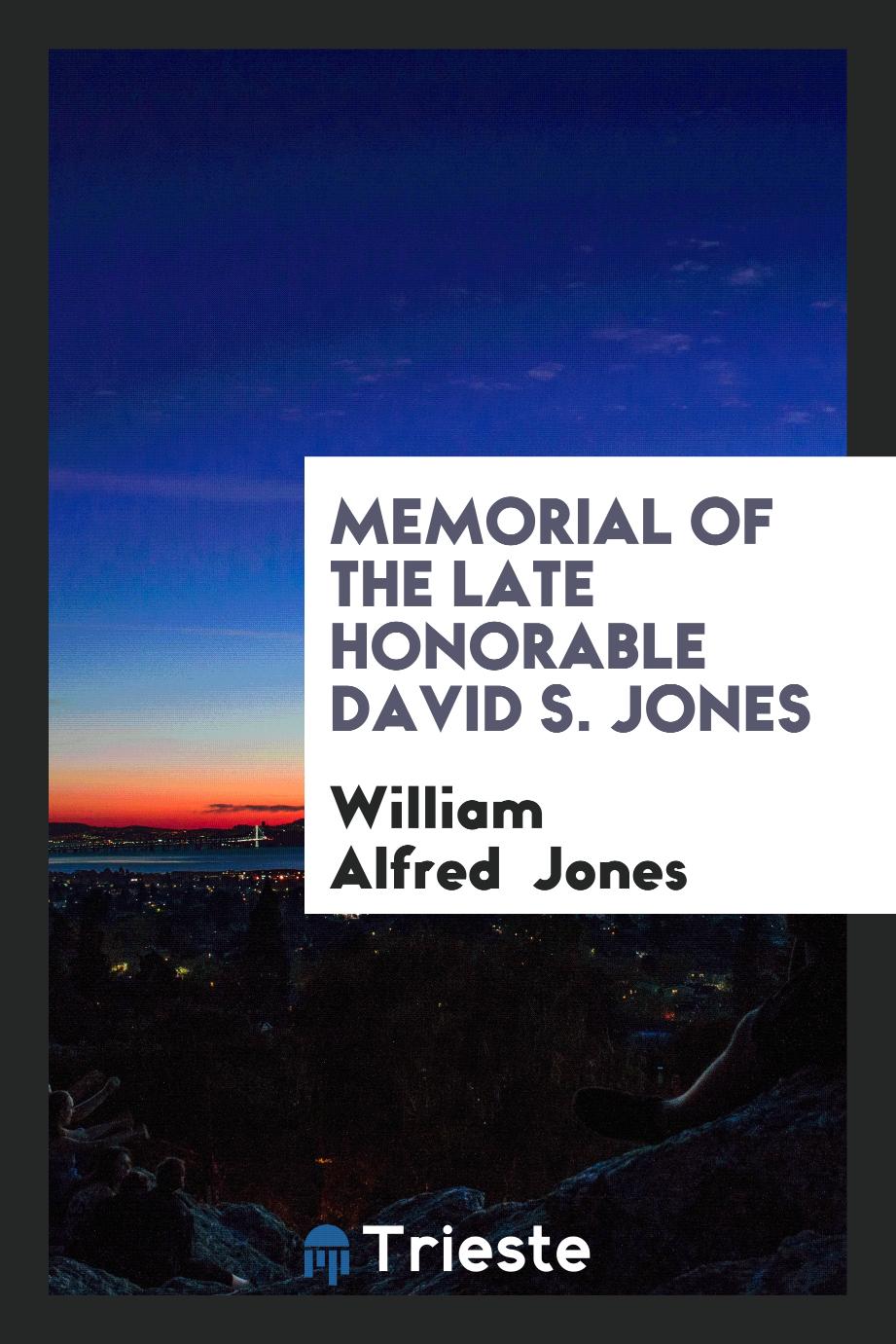 Memorial of the Late Honorable David S. Jones