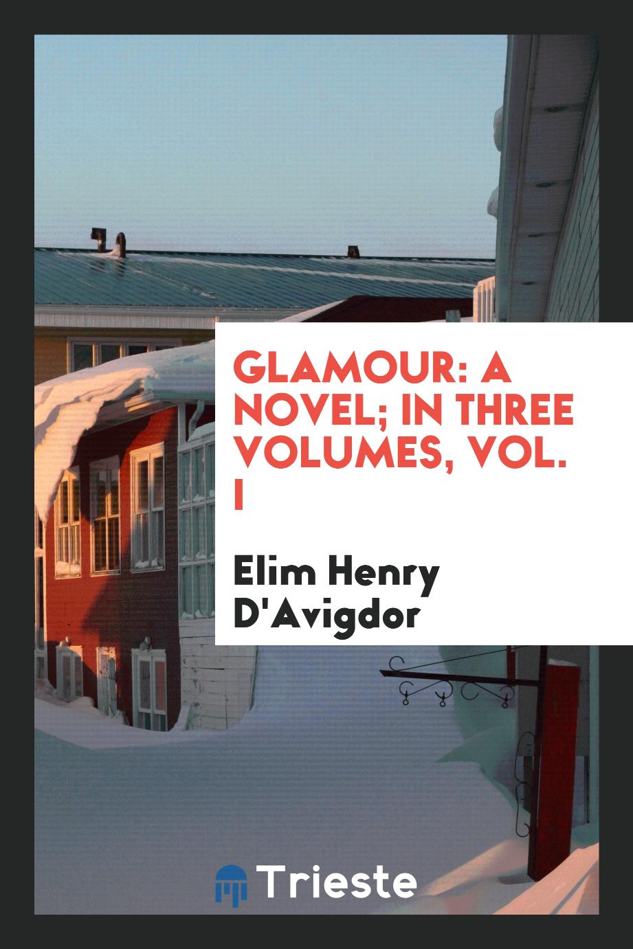 Glamour: a novel; in three volumes, Vol. I