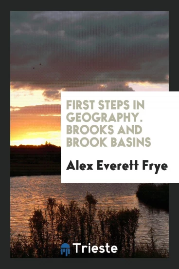 First Steps in Geography. Brooks and Brook Basins