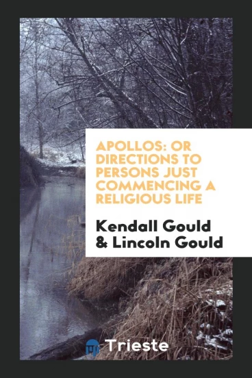 Apollos: Or Directions to Persons Just Commencing a Religious Life